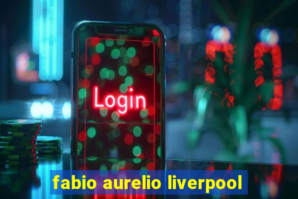 fabio aurelio liverpool