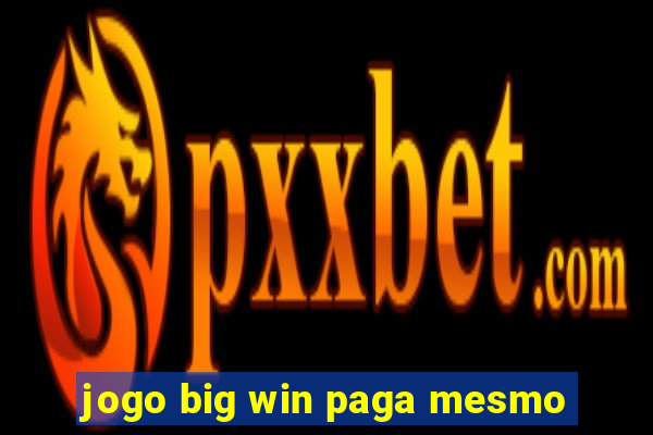 jogo big win paga mesmo