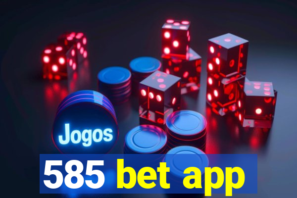 585 bet app