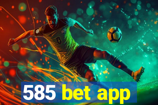 585 bet app