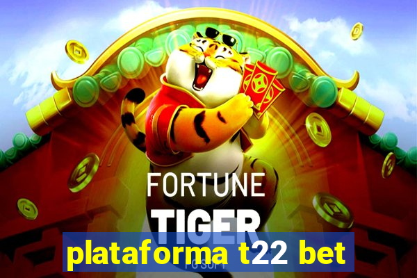 plataforma t22 bet