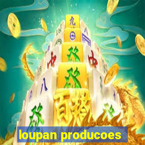 loupan producoes