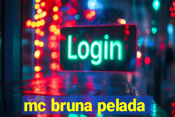 mc bruna pelada