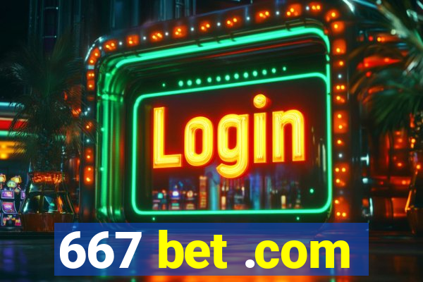 667 bet .com