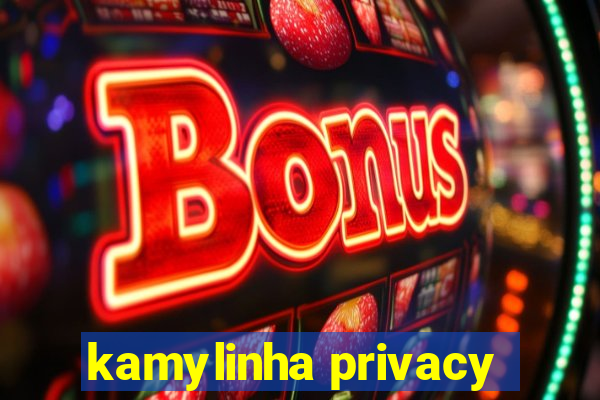 kamylinha privacy