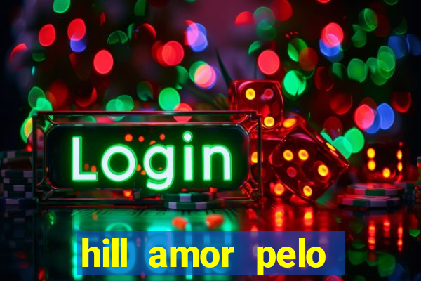 hill amor pelo jogo torrent