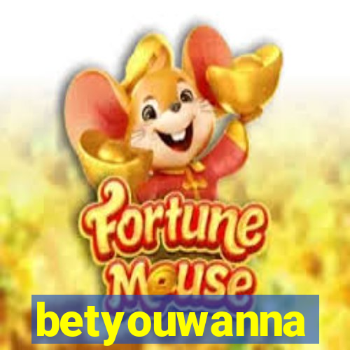 betyouwanna