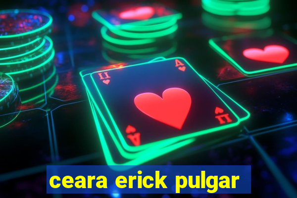 ceara erick pulgar