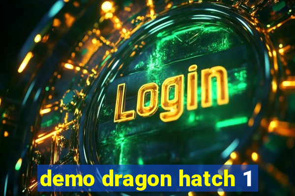 demo dragon hatch 1