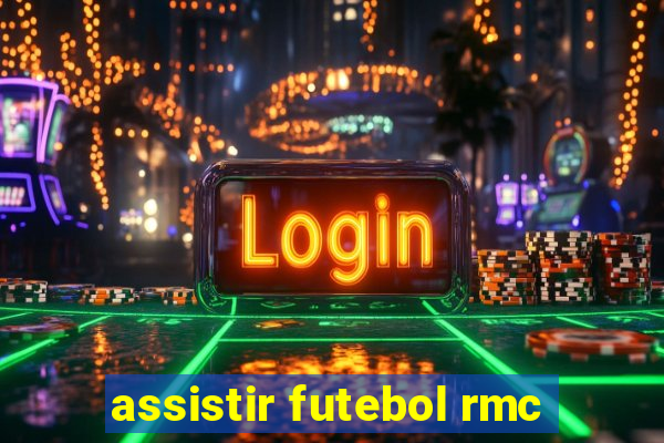 assistir futebol rmc