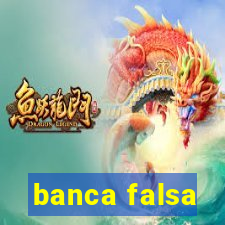 banca falsa