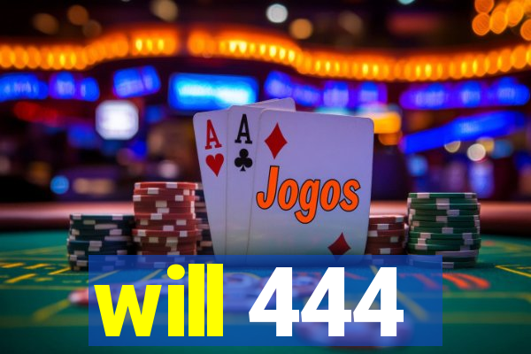 will 444