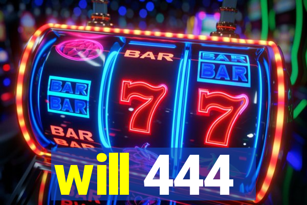 will 444