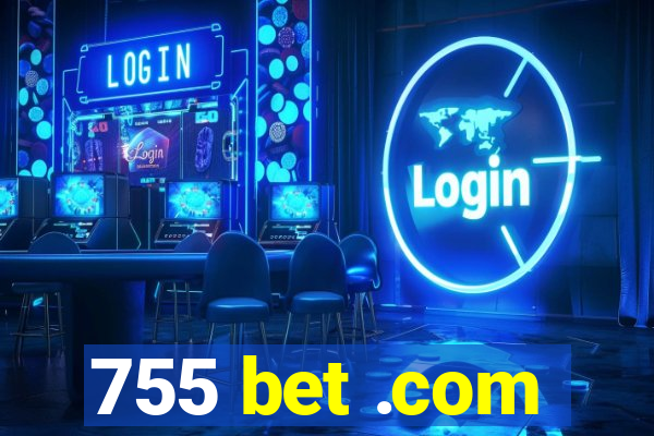 755 bet .com