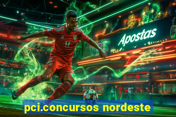 pci.concursos nordeste