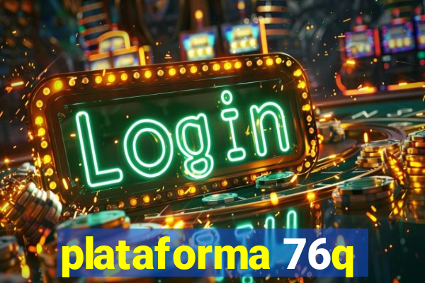 plataforma 76q