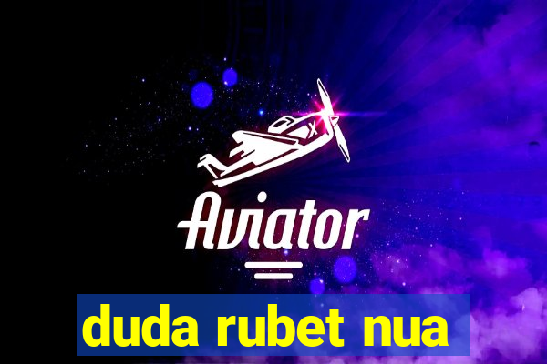 duda rubet nua