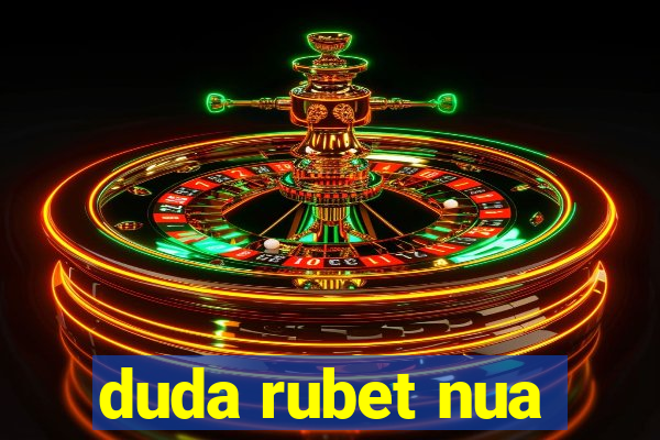 duda rubet nua