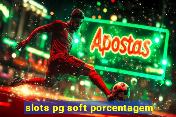 slots pg soft porcentagem