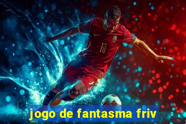 jogo de fantasma friv