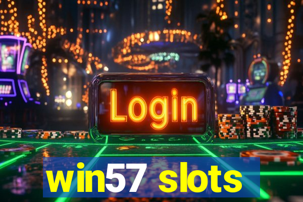 win57 slots