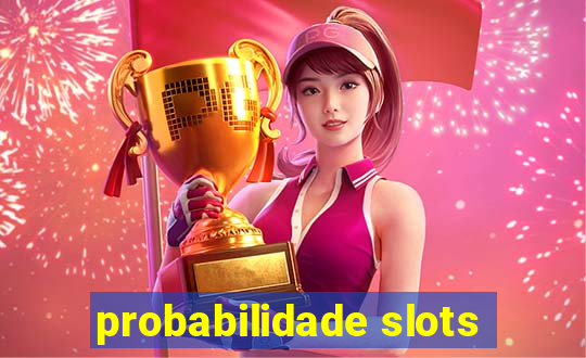 probabilidade slots