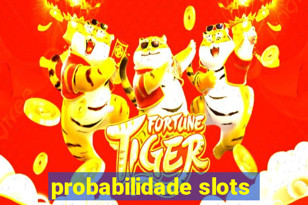 probabilidade slots