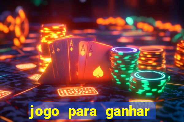 jogo para ganhar dinheiro de verdade sem depositar nada