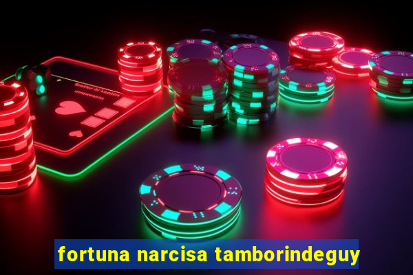 fortuna narcisa tamborindeguy