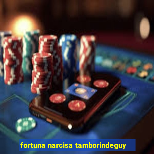 fortuna narcisa tamborindeguy