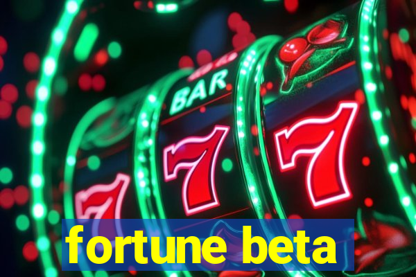 fortune beta