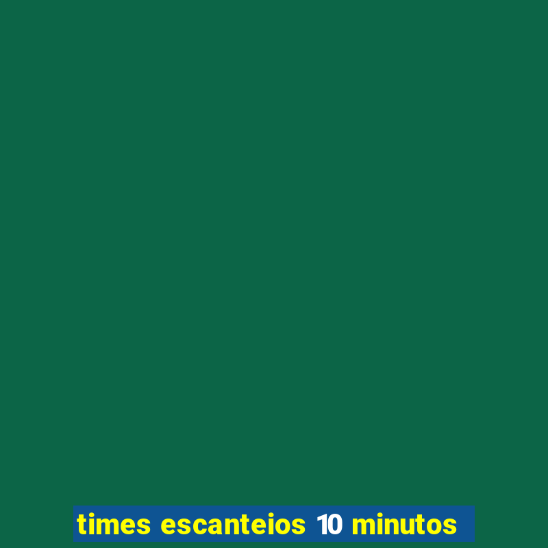 times escanteios 10 minutos