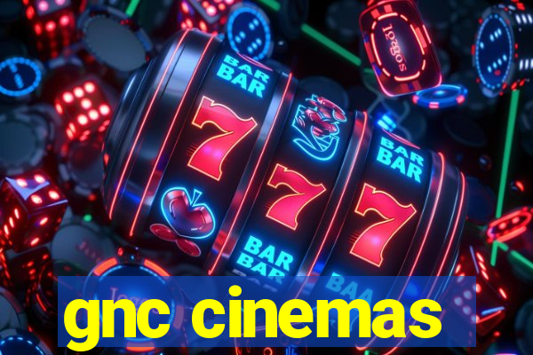 gnc cinemas