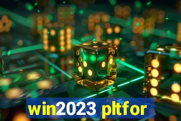 win2023 pltfor