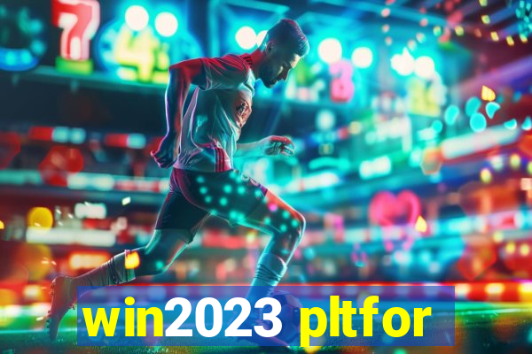 win2023 pltfor