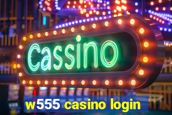 w555 casino login