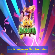 social esporte fino feminino