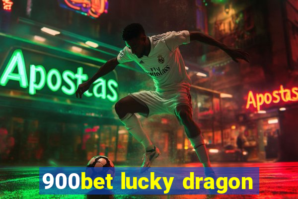 900bet lucky dragon