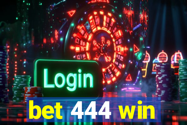 bet 444 win