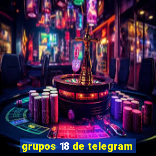 grupos 18 de telegram