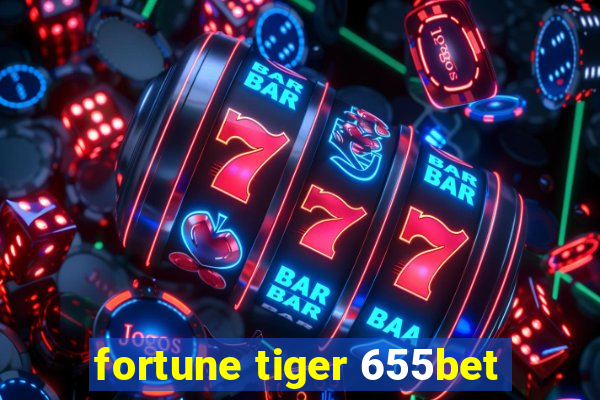 fortune tiger 655bet