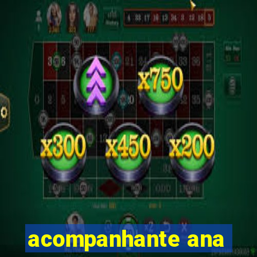 acompanhante ana