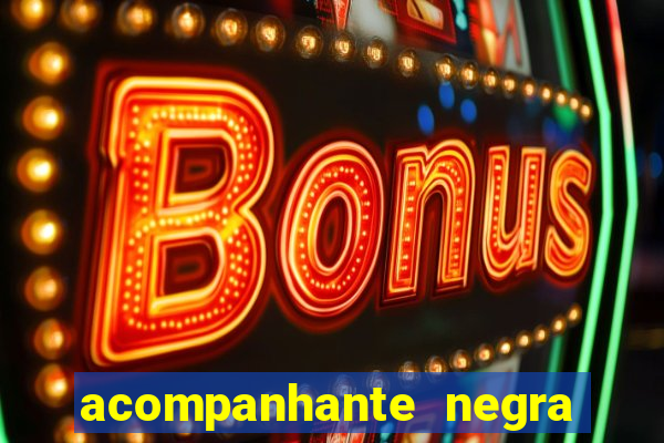 acompanhante negra porto alegre