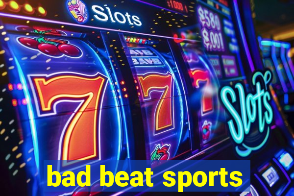 bad beat sports