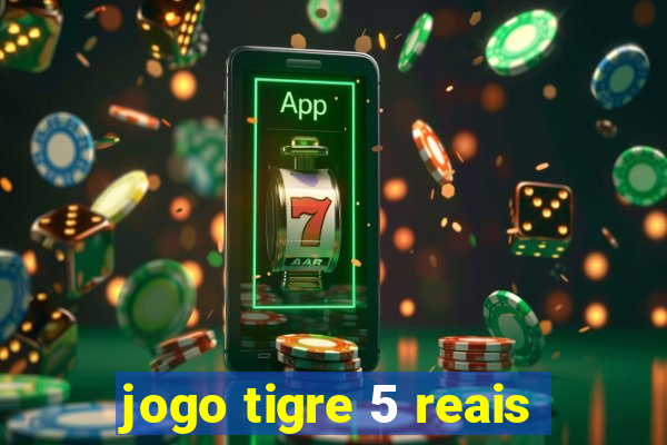 jogo tigre 5 reais