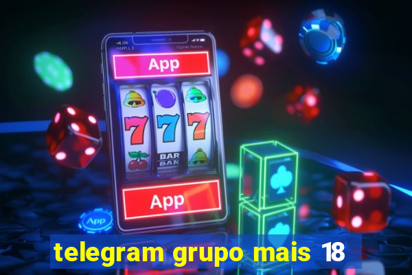 telegram grupo mais 18