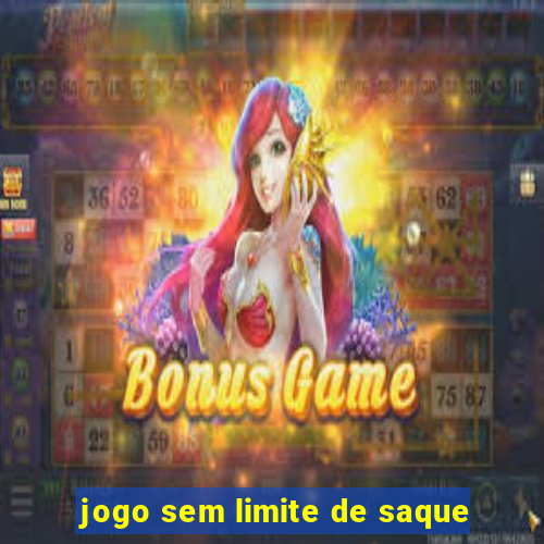 jogo sem limite de saque