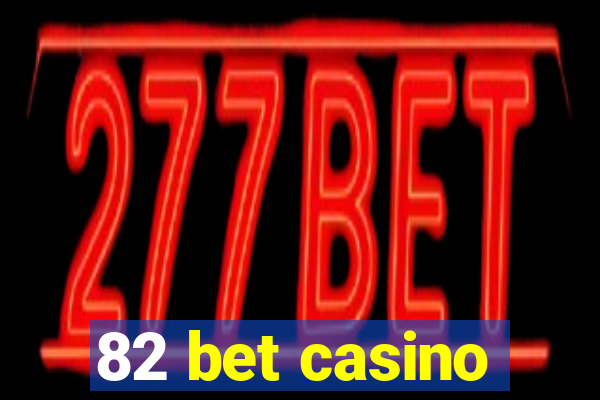 82 bet casino