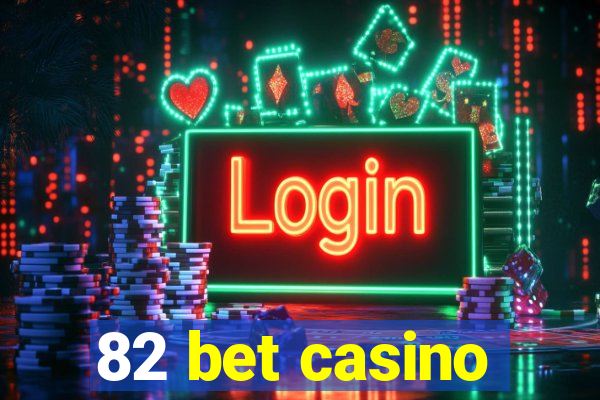 82 bet casino