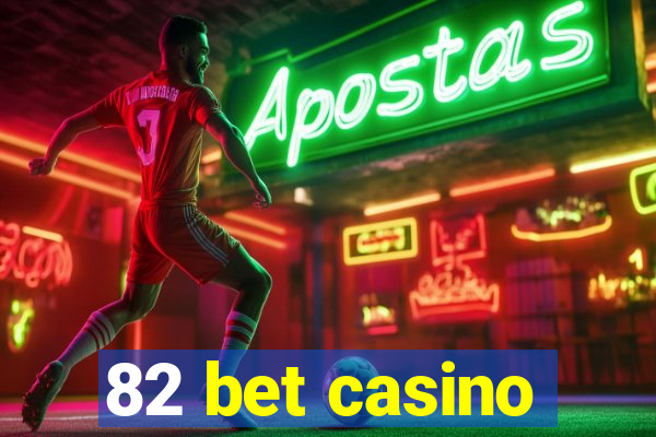 82 bet casino